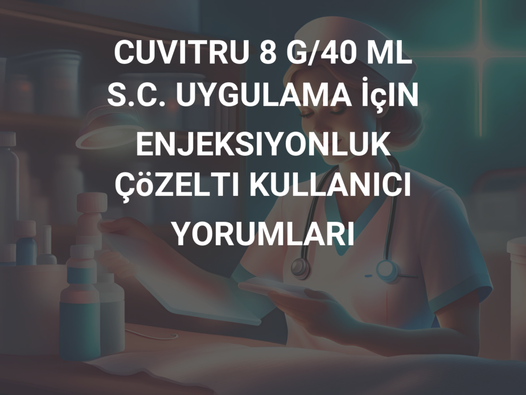Cuvitru 8 G/40 Ml S.c. Uygulama İçin Enjeksiyonluk Çözelti 1 Cuvitru 8 G 40 Ml S.c. Uygulama Icin Enjeksiyonluk Cozelti 20678