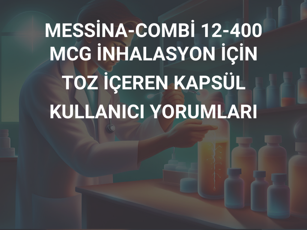 Messina Combi 12 Mcg 400 Mcg Inhalasyon Icin Toz Iceren Kapsul 6060 31915