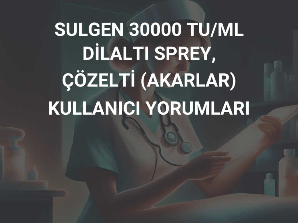 Sulgen 30000 Tu/Ml Dilalti Sprey, Çözelti (Akarlar) 1 Sulgen 30000 Tu Ml Dilalti Sprey Cozelti Akarlar 25621